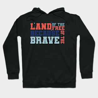 Land of the Free Because of the Brave, Stars and Stripes, American Flag, USA Hoodie